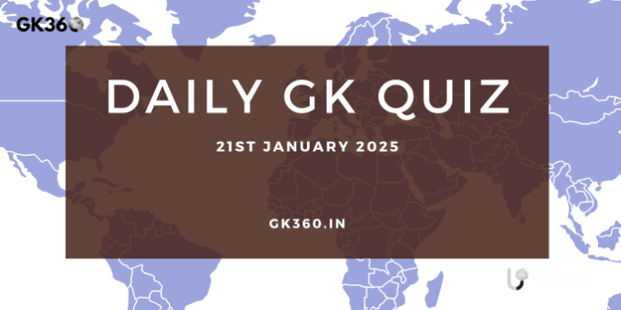 Daily GK Quiz 21st January 2025