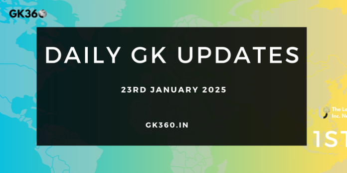 Daily GK Updates 23rd January 2025