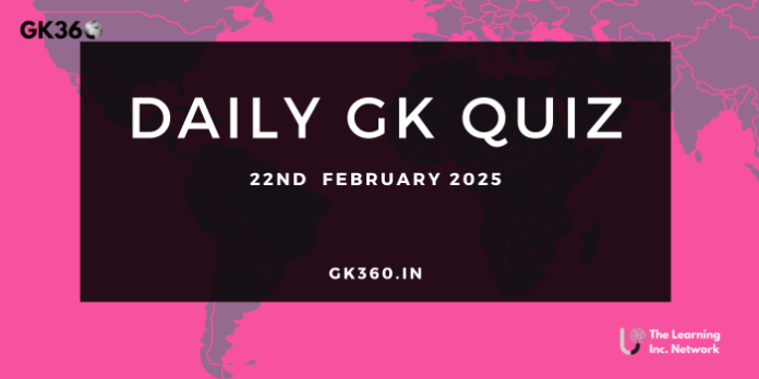 Current Affairs Quiz 22nd Feb 2025