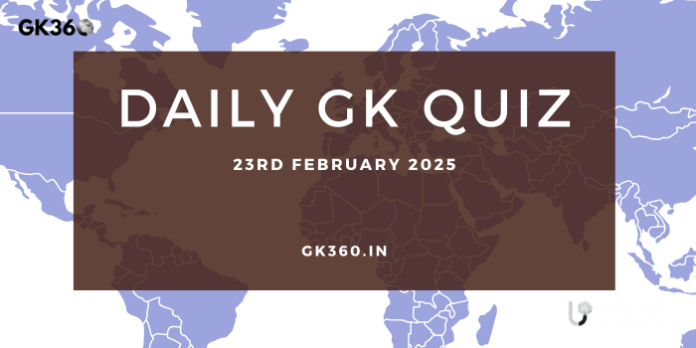 Current Affairs Quiz 23rd Feb 2025