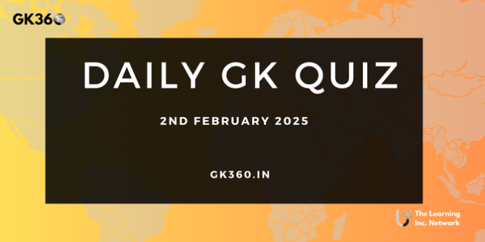 Current Affairs Quiz 2nd Feb 2025