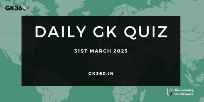 Current Affairs Quiz 31st March 2025
