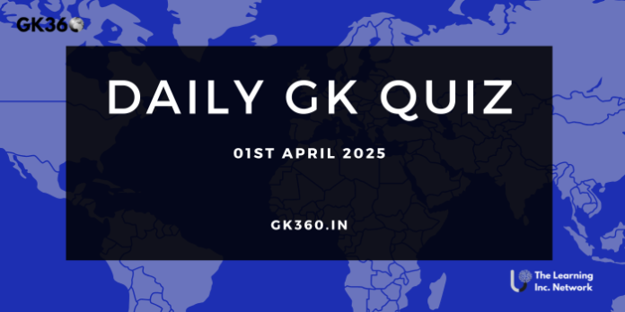 Current Affairs Quiz 01st April 2025