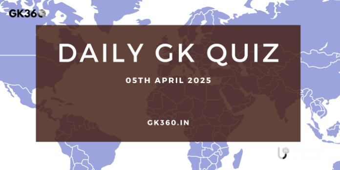 Current Affairs Quiz 05 April 2025