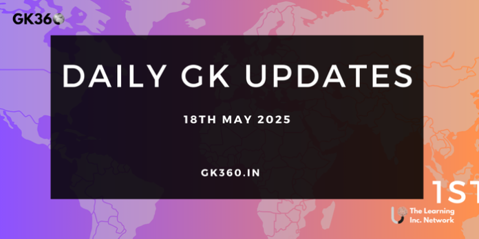 Daily Current Affairs 18th May 2025