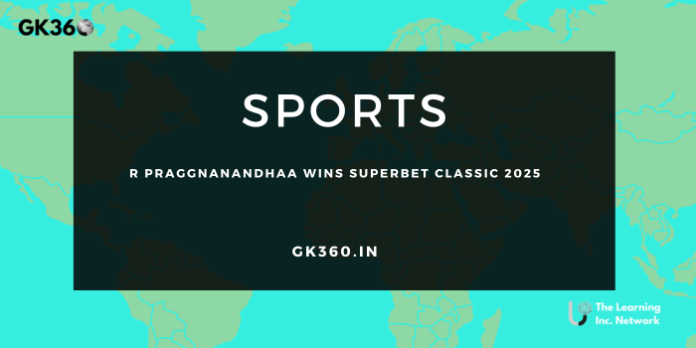 R Praggnanandhaa Wins Superbet Classic 2025