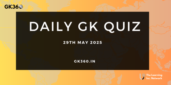 Current Affairs Quiz 29th May 2025